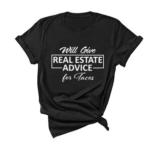 Will Give Real Estate Advice for Tacos, Funny Realtor Shirt, Gift for Realtor, Funny Real estate Agent Gift, Realtor Gift, real estate gift