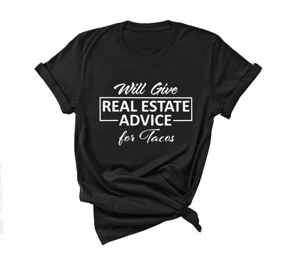 Will Give Real Estate Advice For Tacos T-Shirt Funny Gift Will Give Real Estate Advice For Tacos T-Shirt Funny Gift