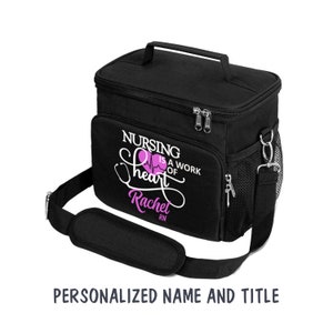 Custom Nurse Lunch Bag, Nursing is a Work of Heart, Nurse Lunch Box, Personalized Insulated Lunch Bag for Women, Gift for Nurse Appreciation