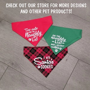 Peut inclure: Trois bandanas de chien sur le th&egrave;me de No&euml;l. Un bandana rouge dit "Trop mignon pour la liste des coquins". Un bandana vert dit "Sur la liste des coquins et je ne regrette rien". Un bandana rouge et noir &agrave; carreaux dit "J'ai mang&eacute; les biscuits du P&egrave;re No&euml;l".
