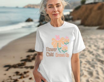 Flower Child Grown Up T-shirt - Vintage 70s Inspired Floral Boho Hippie Shirt Perfect Gift for Grandma Mom Aunt Sister Groovy Retro Gift