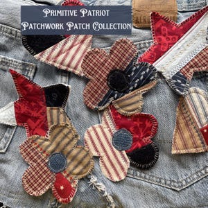 May include: Close-up of a collection of patriotic patchwork patches in the shape of stars and flowers. The patches are made from various fabrics in red, white, blue, and tan patterns. The text "Primitive Patriot Patchwork Patch Collection" is at the top.