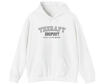Therapy Dropout, Funny Adult Sweatshirt, Unisex Heavy Blend™ Hooded Sweatshirt
