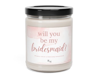 Will You Be My Bridesmaid candle, Bridesmaid Gift, Scented Soy Candle, 9oz