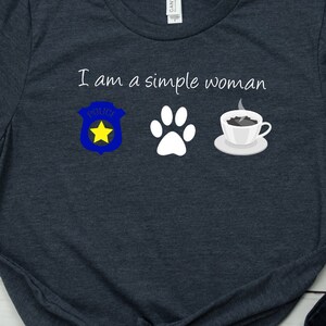 Police Coffee Shirt Dog Lover Coffee Police TShirt Coffee Lover Police Life Dogs Gift Funny Simple Woman Coffee and Dogs and Police