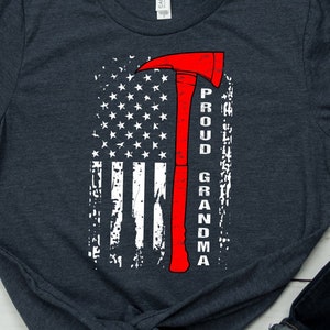 Firefighter Shirt for Grandma Grandmother of Firefighter TShirt Proud Grandma of Firefighter Gift Patriotic Firefighter&#39;s Grandma Gift