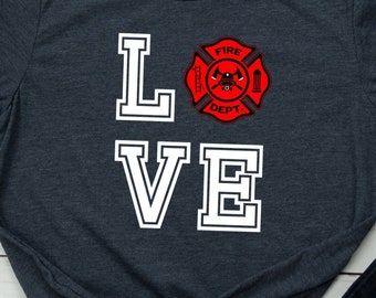 Firefighter Love Shirt Love Firefighting Shirt Love my Firefighter Wife Gift Firefighter's Wife Firefighter Supporter Firefighter Family