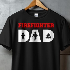 Firefighter Dad Shirt Firefighter Gift for Dad Fireman T Shirt Firefighter Father T-Shirt Fire Department Fires Rescue Firefighting