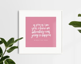 Winnie The Pooh Quote Poster In Pink, As Soon As I Saw You I Knew An Adventure Was Going To Happen
