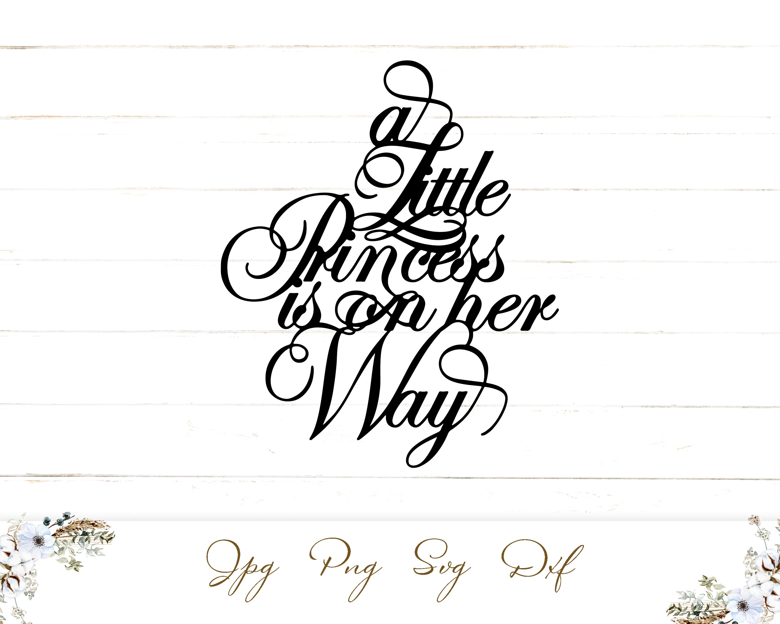 A Little Princess is on her Way SVG Cake Topper SVG ...