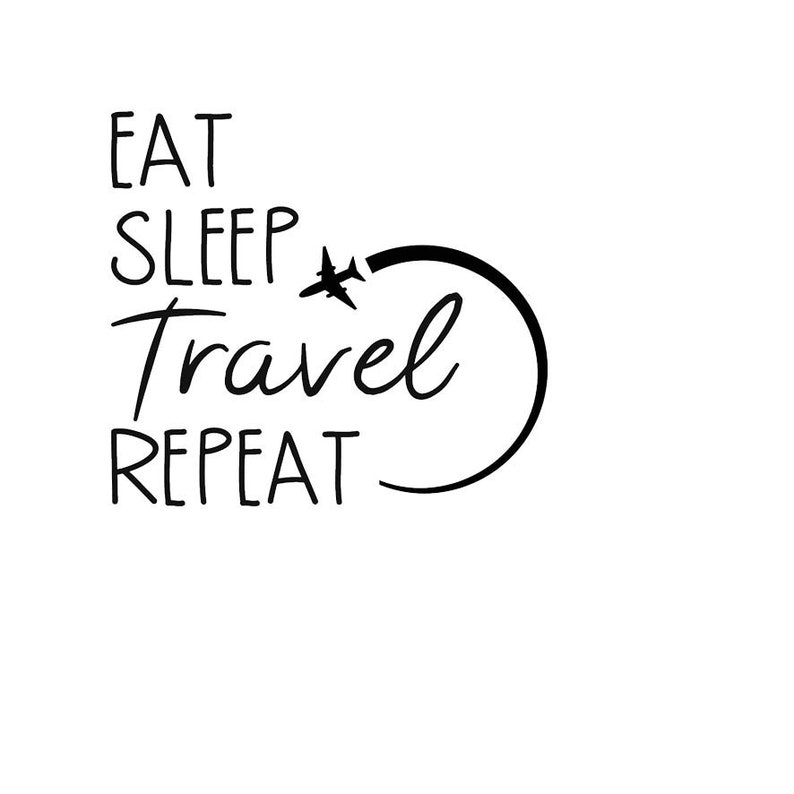 Peut inclure: Graphique noir et blanc avec le texte "Eat Sleep Travel Repeat" avec une ic&ocirc;ne d'avion dans un cercle autour du mot "Travel".