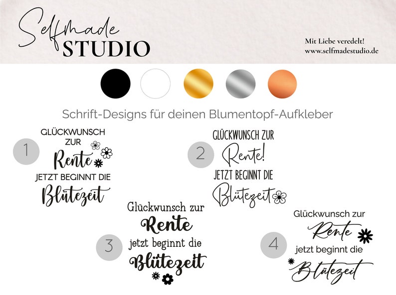 May include: Four different designs for a retirement themed flower pot sticker. The designs feature the text "Gl&uuml;ckwunsch zur Rente!" (Congratulations on retirement!) and "Jetzt beginnt die Bl&uuml;tezeit" (Now begins the flowering time) with different flower accents. The designs are shown in black, white, gold, and silver.