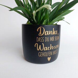 Keramik Blumentopf Wachsen Danke, dass du mir beim Wachsen geholfen hast Ø13/Ø15cm weiß meliert schwarz matt Hebamme Erzieher Geschenk image 2