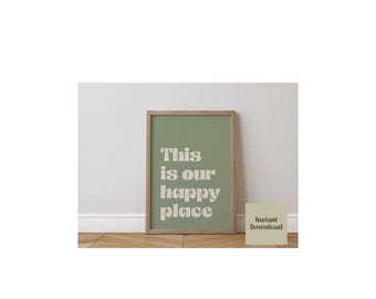 Questo è il nostro posto felice, stampa artistica da parete con citazione tipografica verde salvia e beige, download digitale