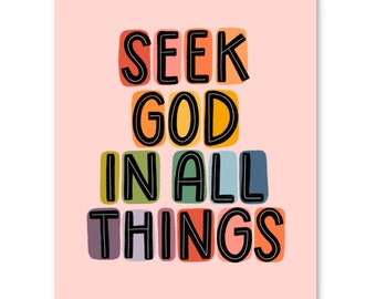 Seek God In All Things Print / 8x10 Art Print