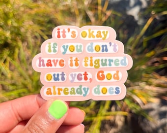 It's Okay if You Don't Have it Figured Out Sticker / Waterproof Sticker / Vinyl Sticker / Christian Sticker /Laptop Sticker