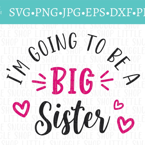 I'm Gonna be a Big Sister SVG - Pregnancy Announcement Design - Instant Download - svg - png - eps - dxf - jpg - pdf