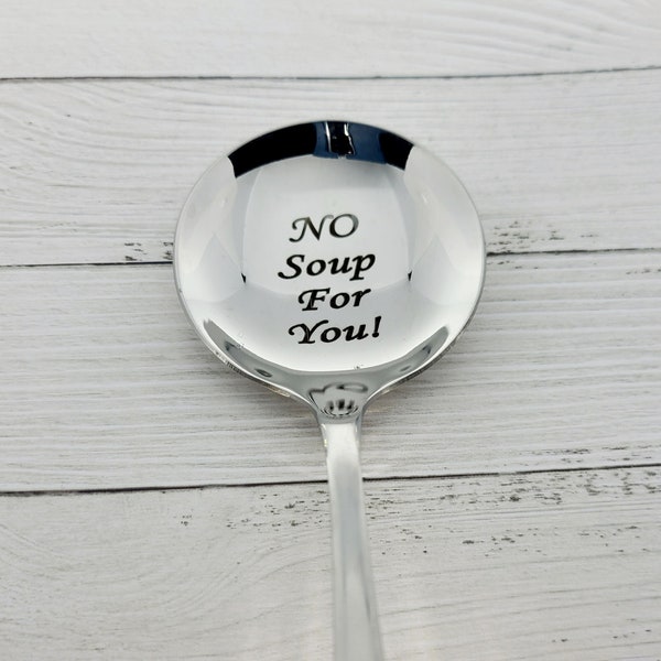 Engraved NO Soup For You Spoon, Custom Stainless Steel Cutlery, Personalized Spoon for Soup Lovers, Funny Gift for Dad, Seinfeld Funny Gift