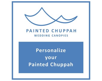 Personalize your Painted Chuppah