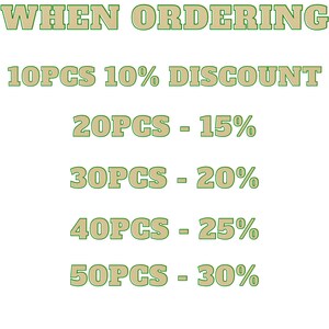 May include: Green text on a white background with the words "WHEN ORDERING" at the top. Below that, the text reads "10PCS 10% DISCOUNT", "20PCS - 15%", "30PCS - 20%", "40PCS - 25%", and "50PCS - 30%".