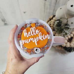 Hello Pumpkin Stanley Cup Topper, Fall, 40oz, 30oz,