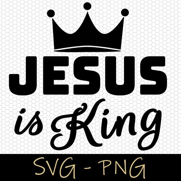 Jesus is King SVG, Crown SVG and Png Clipart, Christian SVG Files for Cricut, Christian Inspirational Saying Art for Shirts