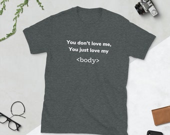 Programmierer Humor T-Shirt | Sie lieben meinen <body>