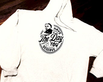 Hooded Ash Grey “Have the day you deserve” sweatshirt