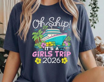 Comfort Colors® Girls Cruise Shirt 2026, Oh Ship Girls Trip Tee, Matching Cruise Shirt, Vacation Group Tee, Cruise Squad Trip, Girls Weekend