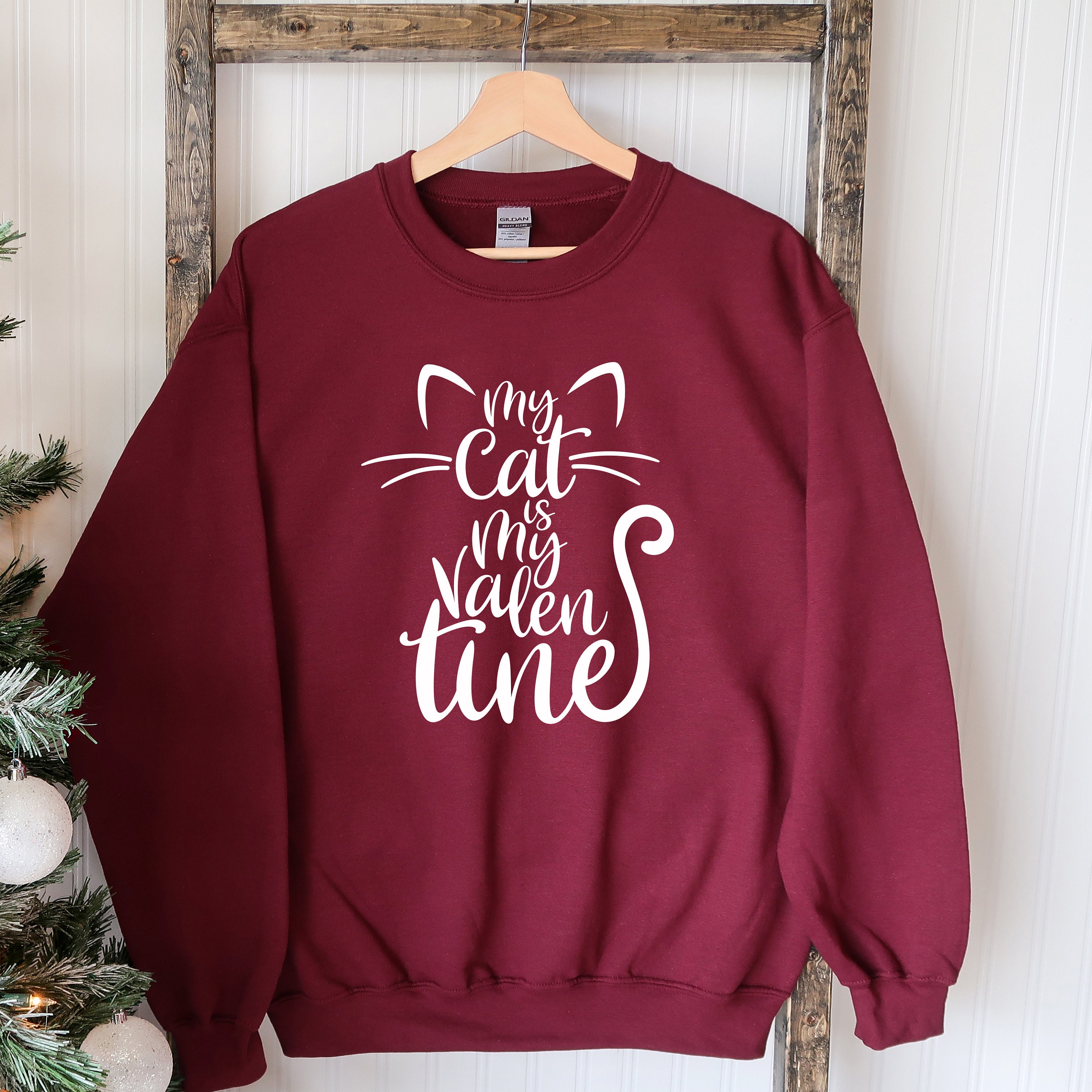 My Cat Is My Valentine Sweater Cat Lover Sweatshirt Funny Etsy