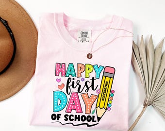 Comfort Colors, Happy First Day Of The School Shirt, Back to School Shirt, Funny Teacher Gift, Gift for Teacher, Kindergarten Teacher