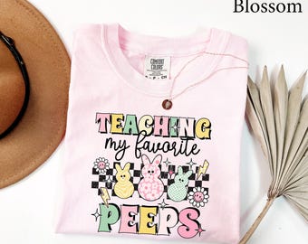 Comfort Colors®  Easter Teacher Shirt, Funny Teacher Shirt, Teaching My Favorite Peeps Shirt, Easter Teacher Gift, Teacher School Shirt