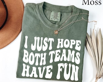 Camiseta "Espero que ambos equipos se diviertan" de Comfort Colors®, camiseta para mamá deportista, camiseta para el día del partido deportivo, camiseta divertida para el día del partido, camiseta para fanático de los deportes