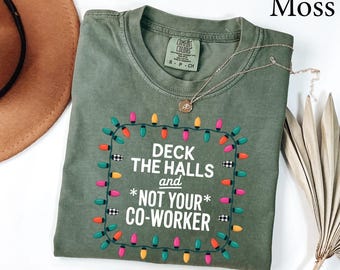 Comfort Colors® Co Worker Christmas Shirt, Christmas Gift, Funny Office Xmas Shirt, Christmas Sweatshirt, Deck The Halls Not Your Coworker