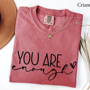 Comfort Colors® You Are Enough Shirt, Sleeve Accent, Self Love Shirt, Positivity Tshirt, Motivation shirt, Inspire shirt, Women gift shirt image 5