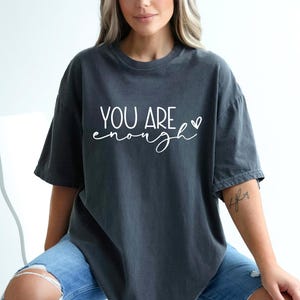 Comfort Colors® You Are Enough Shirt, Sleeve Accent, Self Love Shirt, Positivity Tshirt, Motivation shirt, Inspire shirt, Women gift shirt image 7