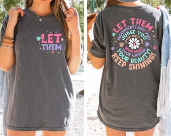 Comfort Colors® Let Them Shirt, Mental Health Shirt, Inspirational Quotes, Mothers Day Gift, Positive Saying Tee, Teacher Appreciation Gift