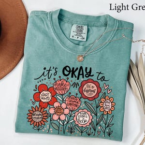 Comfort Colors® Teacher Shirt, Teacher Appreciation gift, It's Okay Floral Shirt, Mental Health Motivational Gift,  Teacher Christmas gift