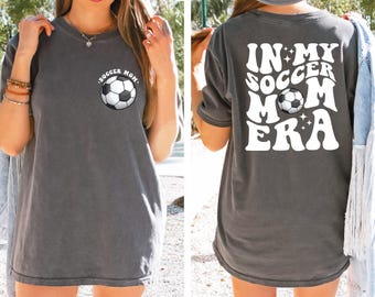 Comfort Colors® Soccer Mom Shirt, In My Soccer Mom Era Shirt, Soccer Game Day Mom Shirt, Mothers day gift, Soccer fan shirt, Sport Mama gift