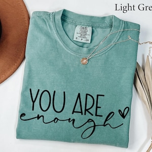 Comfort Colors® You Are Enough Shirt, Sleeve Accent, Self Love Shirt, Positivity Tshirt, Motivation shirt, Inspire shirt, Women gift shirt image 1