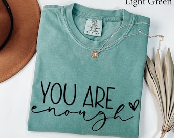 Comfort Colors® You Are Enough Shirt, Sleeve Accent, Self Love Shirt, Positivity Tshirt, Motivation shirt, Inspire shirt, Women gift shirt