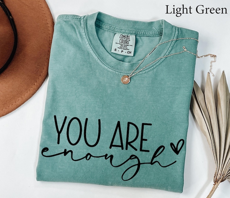 Comfort Colors® You Are Enough Shirt, Sleeve Accent, Self Love Shirt, Positivity Tshirt, Motivation shirt, Inspire shirt, Women gift shirt image 1