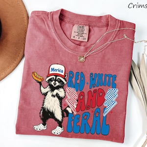 Comfort Colors® Red White and Feral Shirt, Patriotic Funny Raccoon Shirt, 4th of July Shirt, Hotdog Shirt, Funny USA Shirt, Merica Shirt image 5