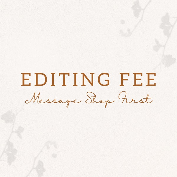 Editing Fee (For Previous Morri Blossom Design Customers Only)