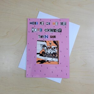 Meee Me Me Me Me More Cowboy Than You, Collage Greeting Card
