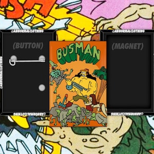 May include: A colorful cartoon illustration of a muscular man with a beard and a hat, wielding a chainsaw, fighting off a group of green creatures. The text "BUSMAN" is written in green letters on an orange background. The image is available as a button or magnet.