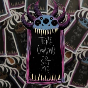 They’re Coming to Get Me