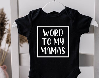Word to my Mamas Onesie®, LGBTQ onesie®, Two moms shirt, Baby Shower Gift, Gay Pride baby shirt, lesbian moms toddler t-shirt