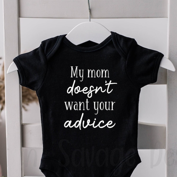 My mom doesn't want your advice onesie®, Funny baby onesies®, Baby shower gifts, Gender neutral onsie®