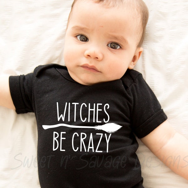 Witches be Crazy Baby Onesie® and Toddler shirt, Funny Halloween onesies®, Funny Fall baby and toddler tees, Witch baby onsie®